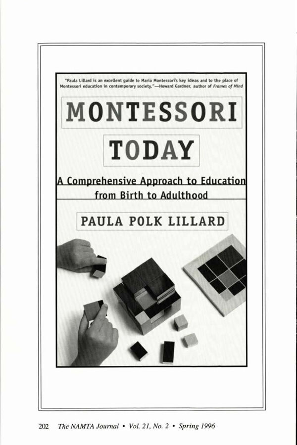 NAMTA Journal 21/2 16 Book Review—Montessori Today: A Comprehensive Approach to Education from Birth to Adulthood, By Paula…